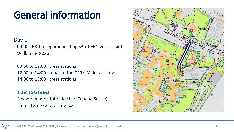 General information Day 1 09: 00 CERN reception building 33 + CERN access cards General information Day 1 09: 00 CERN reception building 33 + CERN access cards