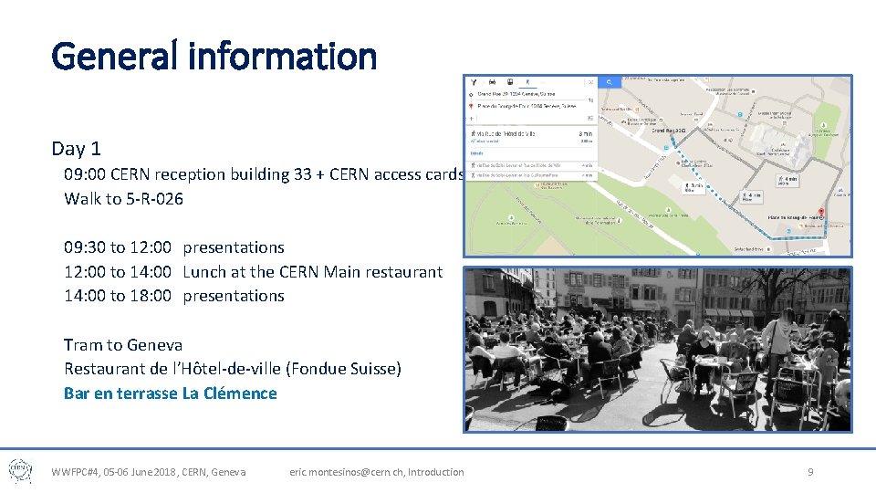 General information Day 1 09: 00 CERN reception building 33 + CERN access cards General information Day 1 09: 00 CERN reception building 33 + CERN access cards