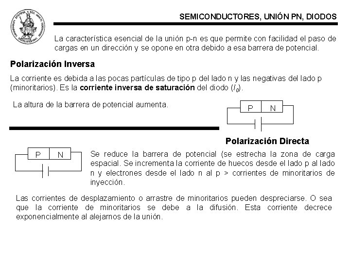 SEMICONDUCTORES, UNIÓN PN, DIODOS La característica esencial de la unión p-n es que permite