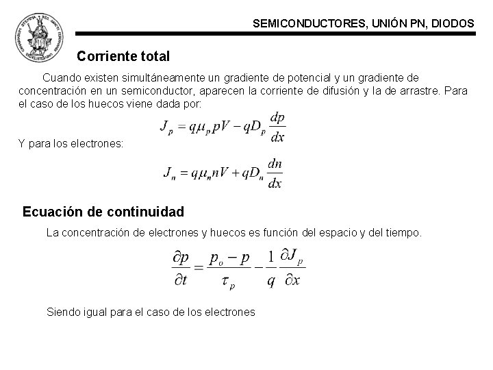 SEMICONDUCTORES, UNIÓN PN, DIODOS Corriente total Cuando existen simultáneamente un gradiente de potencial y