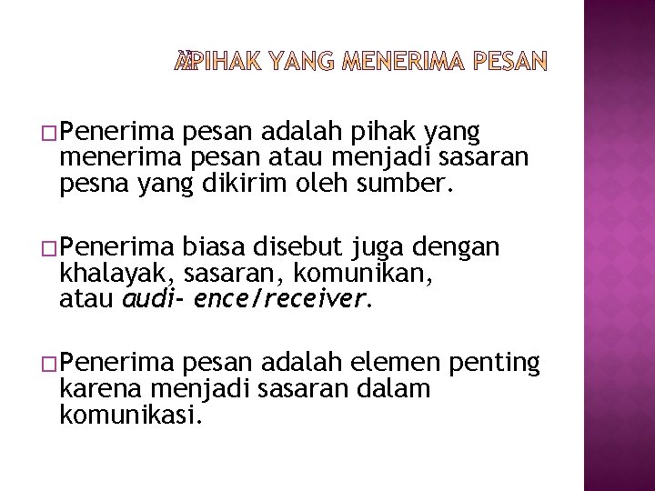 �Penerima pesan adalah pihak yang menerima pesan atau menjadi sasaran pesna yang dikirim oleh