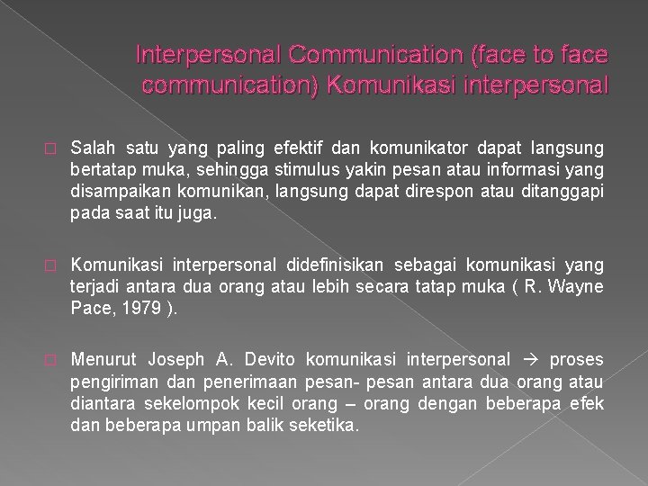 Interpersonal Communication (face to face communication) Komunikasi interpersonal � Salah satu yang paling efektif