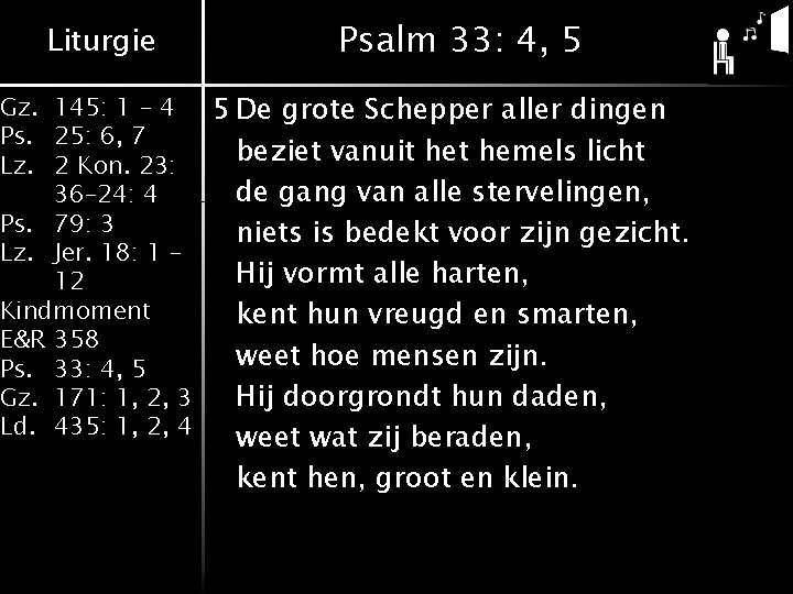 Liturgie Psalm 33: 4, 5 Gz. 145: 1 - 4 5 De grote Schepper