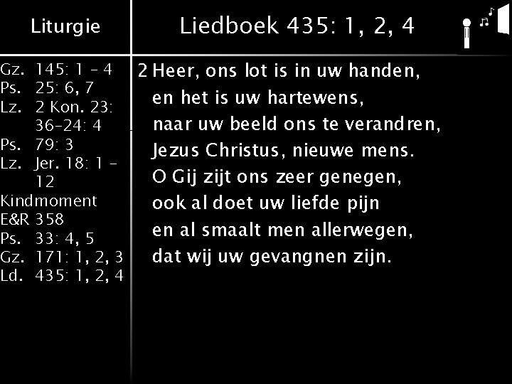 Liturgie Liedboek 435: 1, 2, 4 Gz. 145: 1 - 4 2 Heer, ons