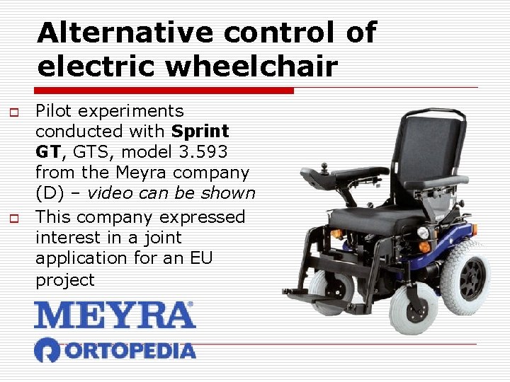 Alternative control of electric wheelchair o o Pilot experiments conducted with Sprint GT, GTS,