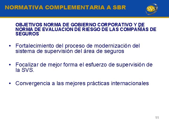 NORMATIVA COMPLEMENTARIA A SBR OBJETIVOS NORMA DE GOBIERNO CORPORATIVO Y DE NORMA DE EVALUACION