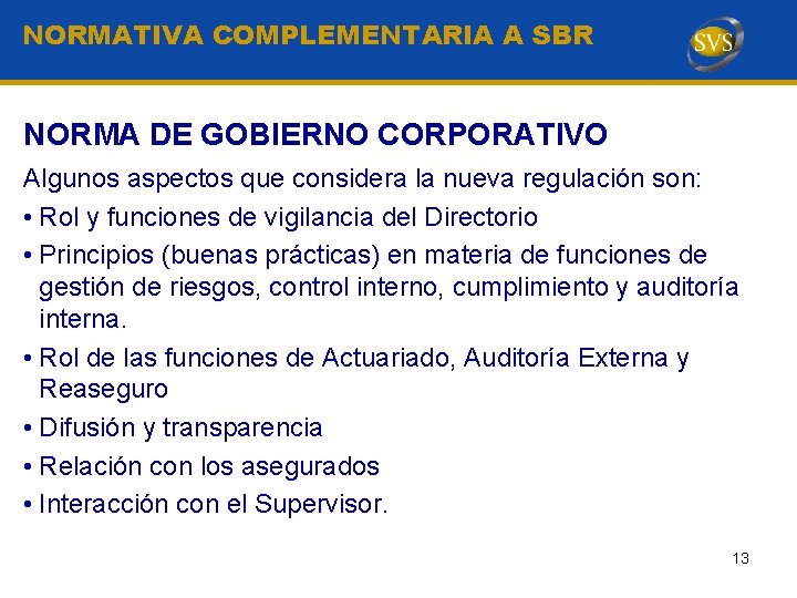 NORMATIVA COMPLEMENTARIA A SBR NORMA DE GOBIERNO CORPORATIVO Algunos aspectos que considera la nueva