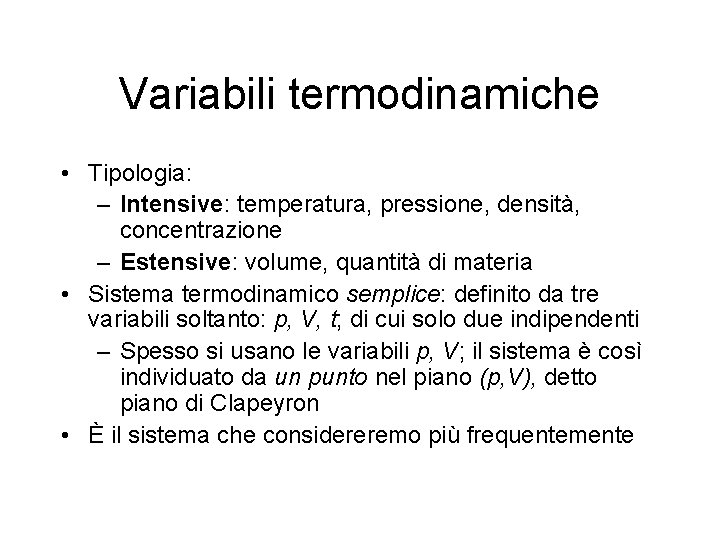 Variabili termodinamiche • Tipologia: – Intensive: temperatura, pressione, densità, concentrazione – Estensive: volume, quantità