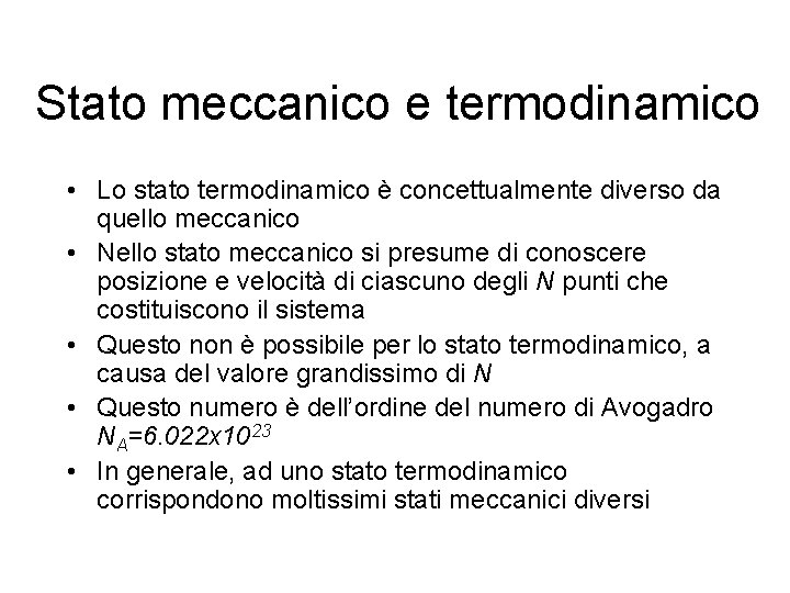 Stato meccanico e termodinamico • Lo stato termodinamico è concettualmente diverso da quello meccanico