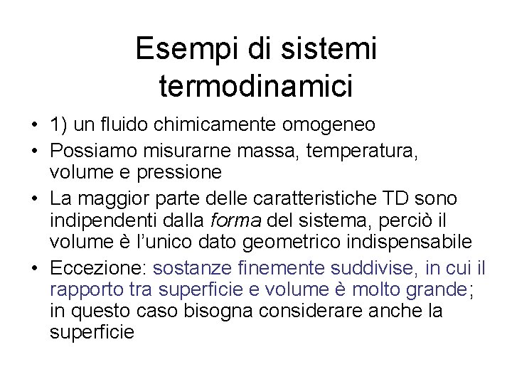 Esempi di sistemi termodinamici • 1) un fluido chimicamente omogeneo • Possiamo misurarne massa,