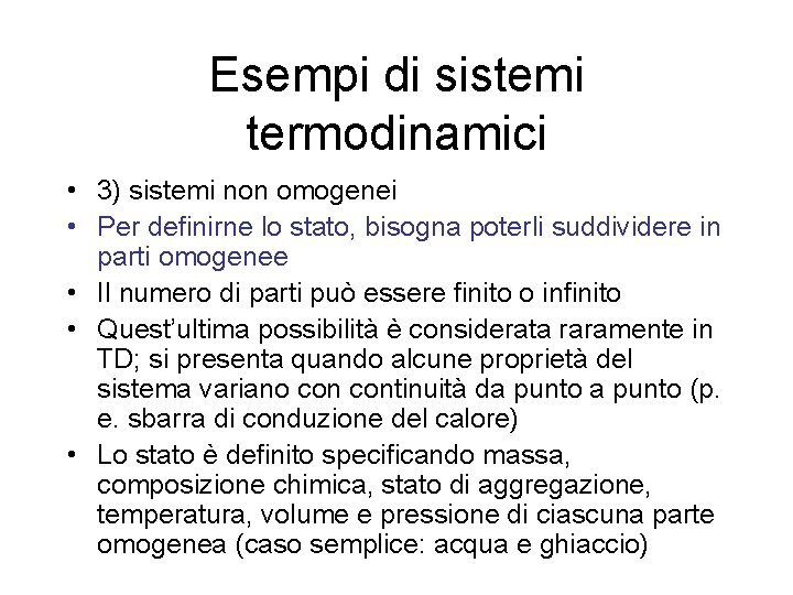 Esempi di sistemi termodinamici • 3) sistemi non omogenei • Per definirne lo stato,