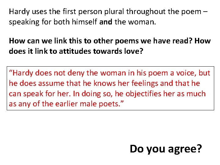 Hardy uses the first person plural throughout the poem – speaking for both himself