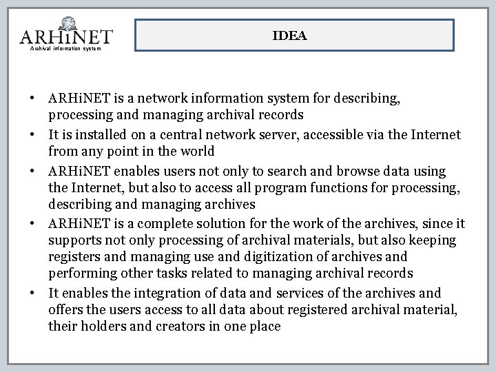 IDEA Archival information system • ARHi. NET is a network information system for describing,