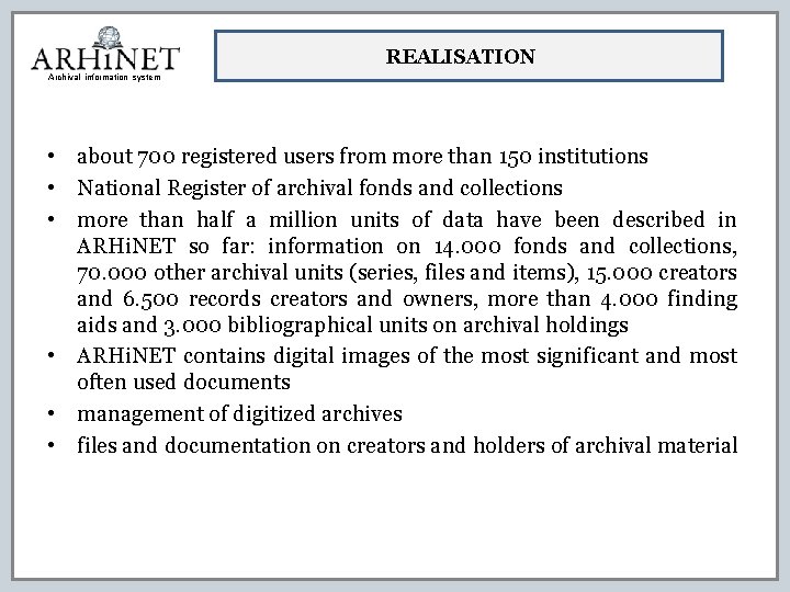 REALISATION Archival information system • about 700 registered users from more than 150 institutions