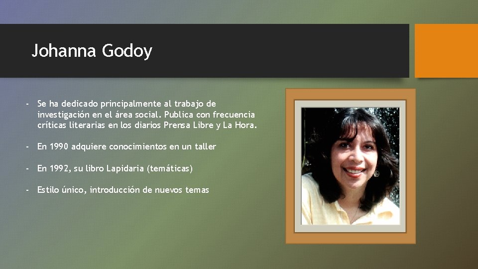Johanna Godoy - Se ha dedicado principalmente al trabajo de investigación en el área
