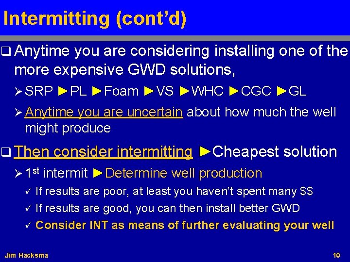 Intermitting (cont’d) q Anytime you are considering installing one of the more expensive GWD