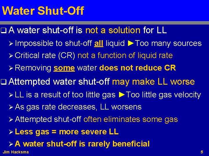 Water Shut-Off q. A water shut-off is not a solution for LL Ø Impossible