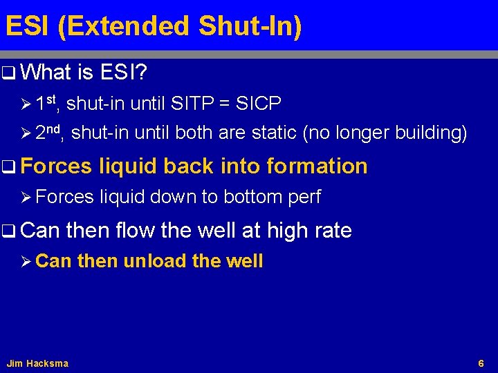 ESI (Extended Shut-In) q What is ESI? Ø 1 st, shut-in until SITP =