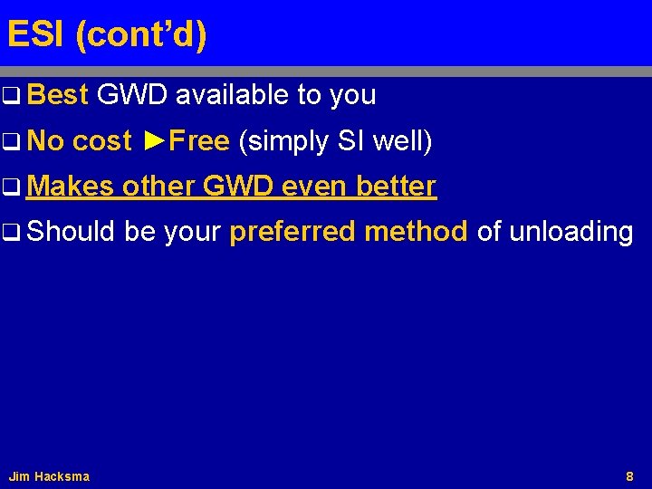 ESI (cont’d) q Best q No GWD available to you cost ►Free (simply SI