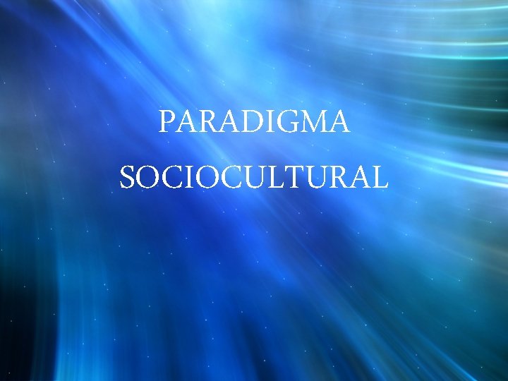PARADIGMA SOCIOCULTURAL 