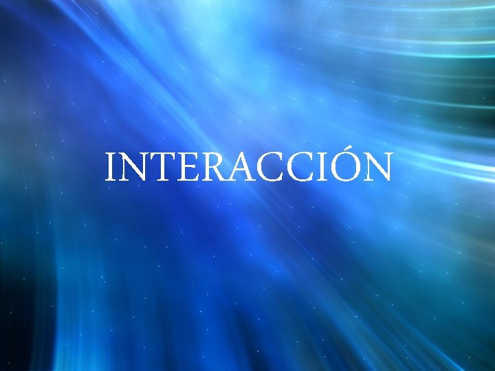 INTERACCIÓN 