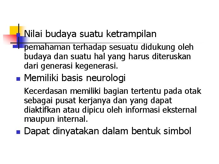 n Nilai budaya suatu ketrampilan pemahaman terhadap sesuatu didukung oleh budaya dan suatu hal