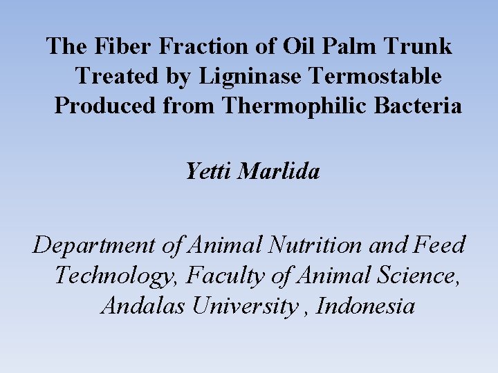 The Fiber Fraction of Oil Palm Trunk Treated by Ligninase Termostable Produced from Thermophilic