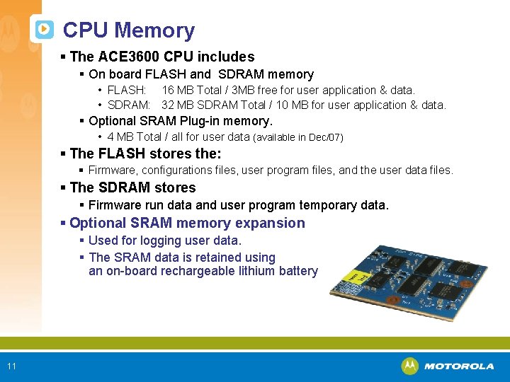 CPU Memory § The ACE 3600 CPU includes § On board FLASH and SDRAM