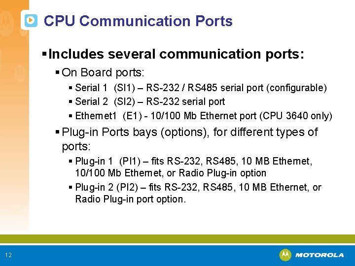 CPU Communication Ports § Includes several communication ports: § On Board ports: § Serial
