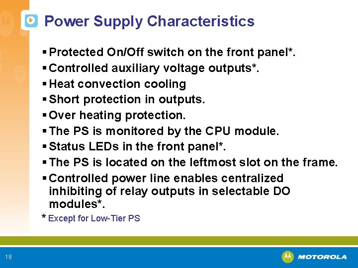 Power Supply Characteristics § Protected On/Off switch on the front panel*. § Controlled auxiliary