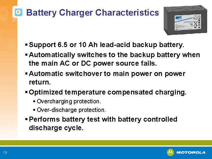 Battery Charger Characteristics § Support 6. 5 or 10 Ah lead-acid backup battery. §