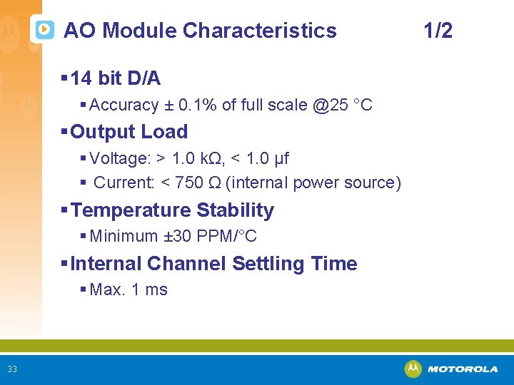 AO Module Characteristics § 14 bit D/A § Accuracy ± 0. 1% of full