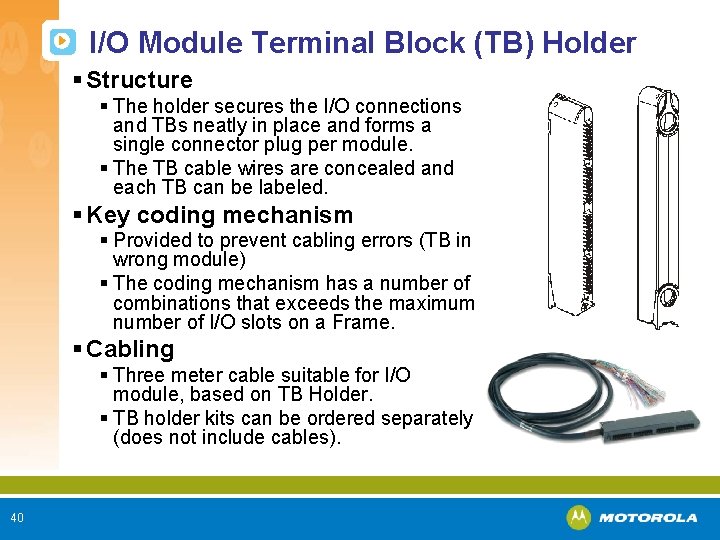 I/O Module Terminal Block (TB) Holder § Structure § The holder secures the I/O