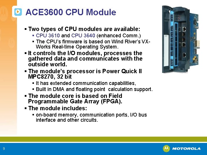 ACE 3600 CPU Module § Two types of CPU modules are available: § CPU