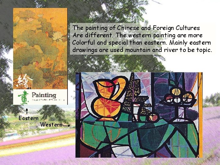 The painting of Chinese and Foreign Cultures Are different. The western painting are more