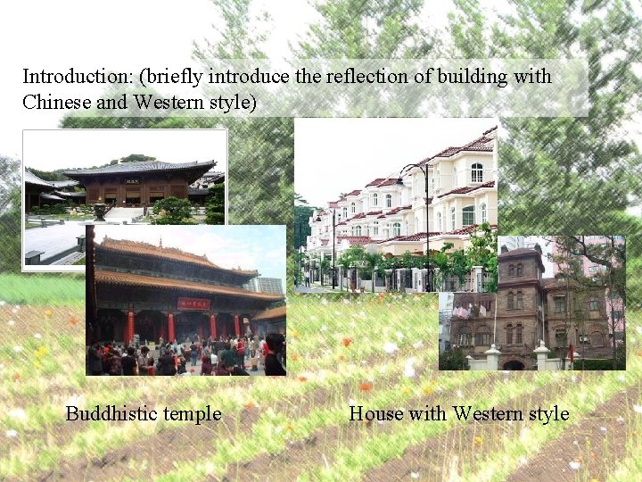 Introduction: (briefly introduce the reflection of building with Chinese and Western style) Buddhistic temple