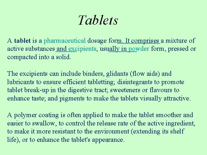 Tablets A tablet is a pharmaceutical dosage form. It comprises a mixture of active