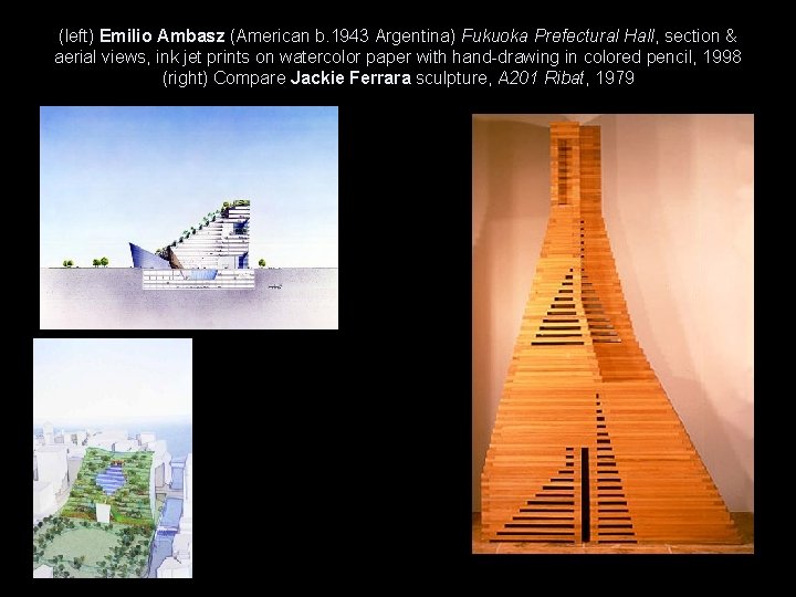 (left) Emilio Ambasz (American b. 1943 Argentina) Fukuoka Prefectural Hall, section & aerial views, (left) Emilio Ambasz (American b. 1943 Argentina) Fukuoka Prefectural Hall, section & aerial views,