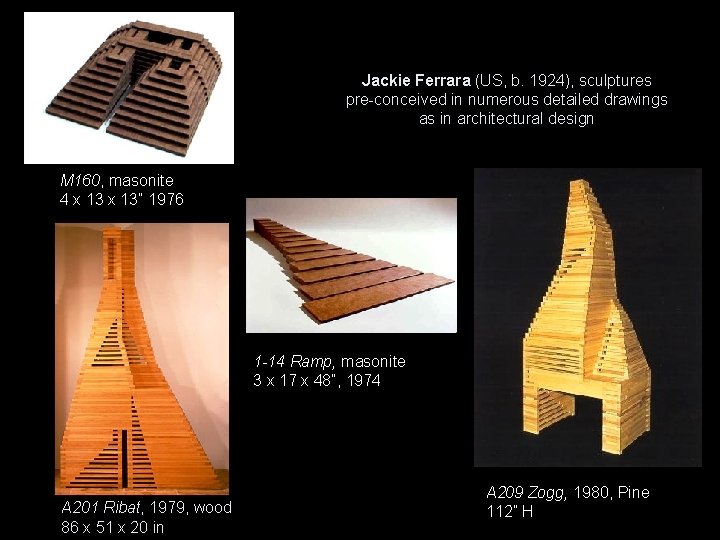 Jackie Ferrara (US, b. 1924), sculptures pre-conceived in numerous detailed drawings as in architectural Jackie Ferrara (US, b. 1924), sculptures pre-conceived in numerous detailed drawings as in architectural