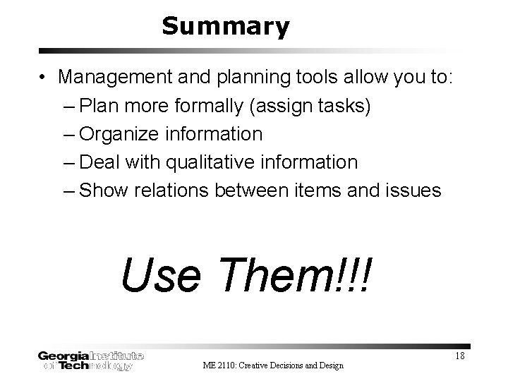 Summary • Management and planning tools allow you to: – Plan more formally (assign