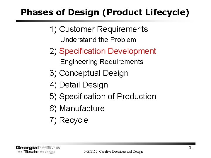 Phases of Design (Product Lifecycle) 1) Customer Requirements Understand the Problem 2) Specification Development