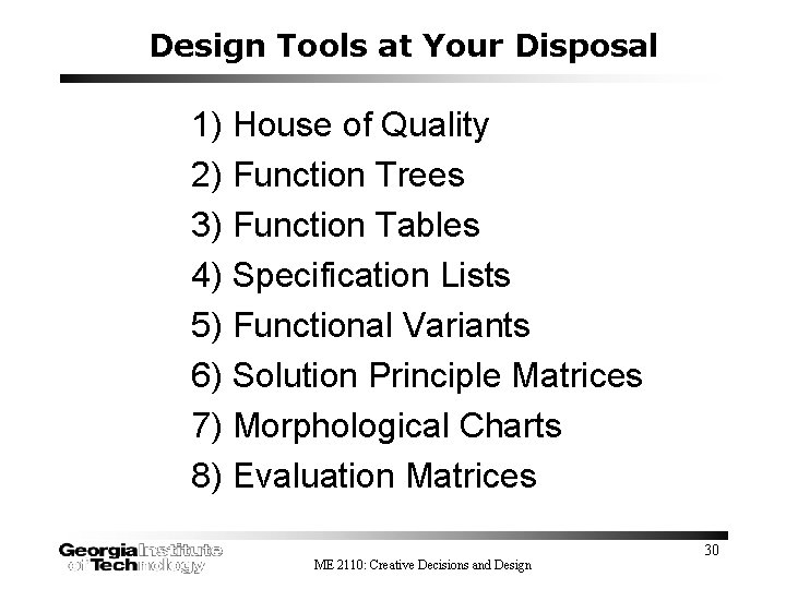 Design Tools at Your Disposal 1) House of Quality 2) Function Trees 3) Function