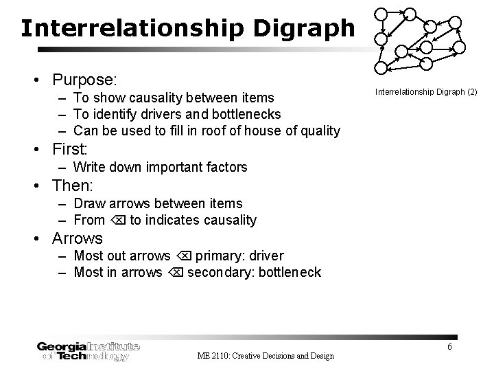 Interrelationship Digraph • Purpose: – To show causality between items – To identify drivers