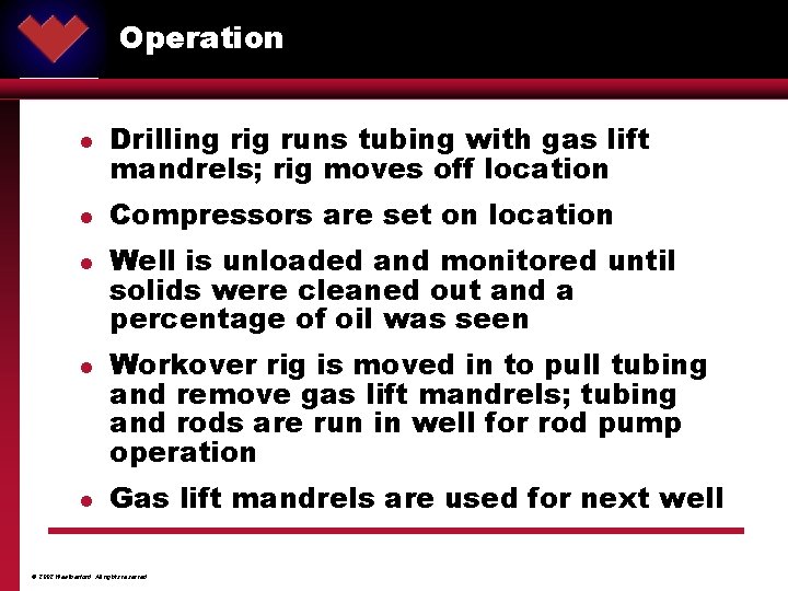 Operation ® l l l Drilling rig runs tubing with gas lift mandrels; rig