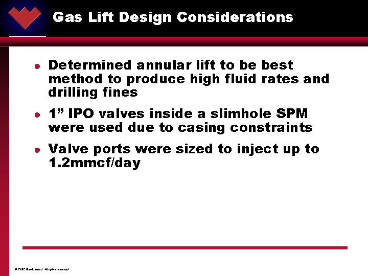 Gas Lift Design Considerations ® l l l Determined annular lift to be best