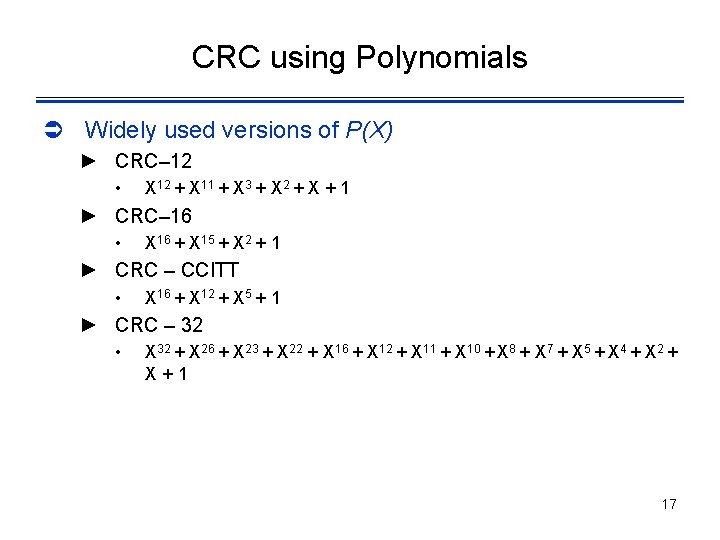 CRC using Polynomials Ü Widely used versions of P(X) ► CRC– 12 • X