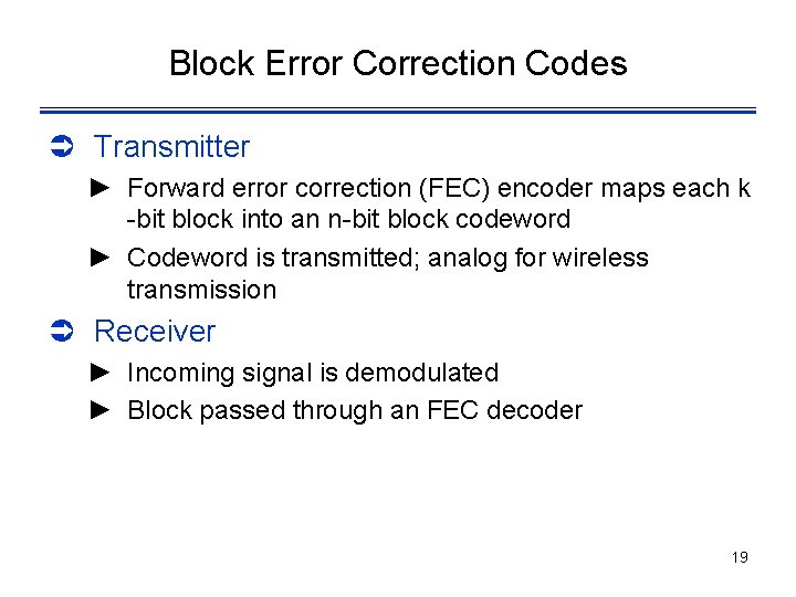 Block Error Correction Codes Ü Transmitter ► Forward error correction (FEC) encoder maps each