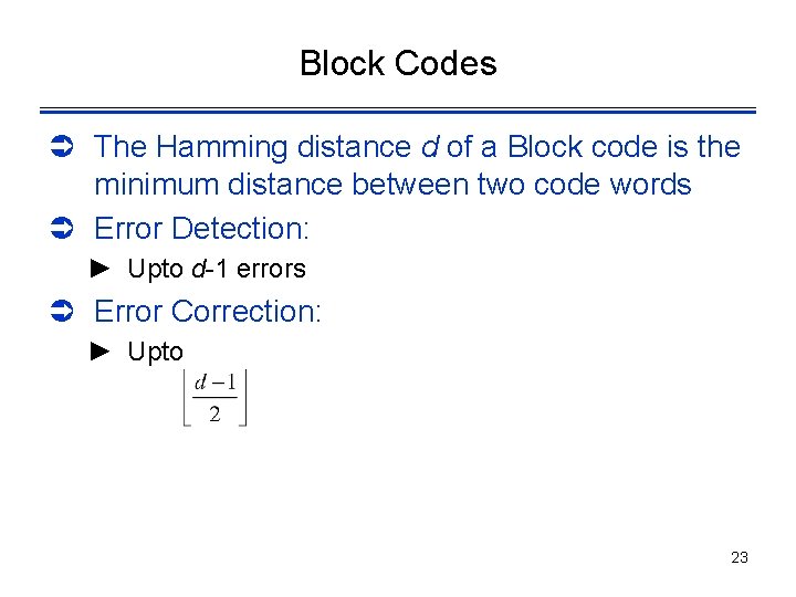 Block Codes Ü The Hamming distance d of a Block code is the minimum