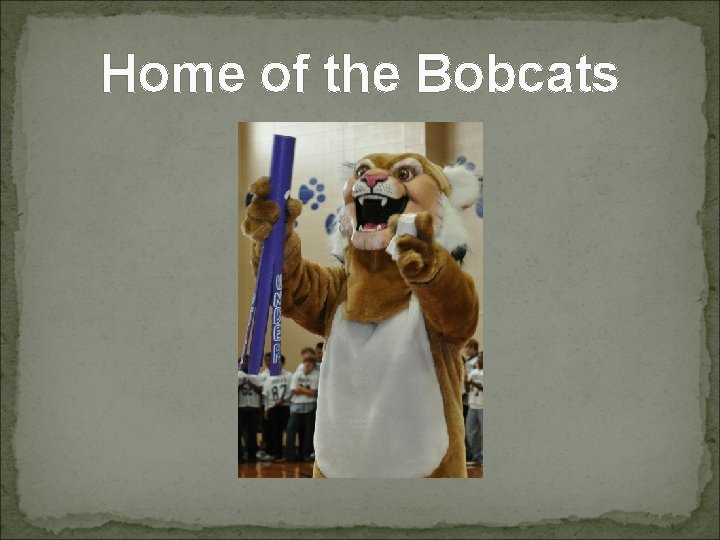 Home of the Bobcats 