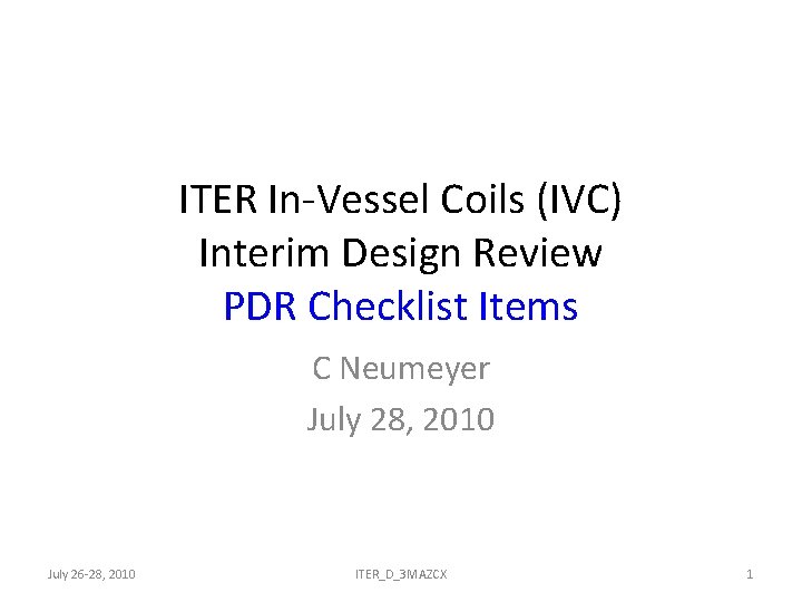 ITER In-Vessel Coils (IVC) Interim Design Review PDR Checklist Items C Neumeyer July 28,